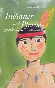 Laura Müller - Pferde- und Indianergeschichten - von Kindern für Kinder.
