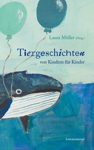 Laura Müller - Tiergeschichten - von Kindern für Kinder.