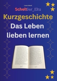 Laura Mund - Kurzgeschichte Das Leben lieben lernen - Scheltier_Eku.