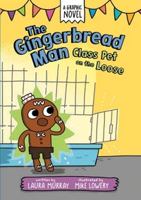 The Gingerbread Man: Class Pet on the Loose: A Graphic Novel