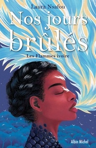 C'est un livre à télécharger Nos jours brûlés - Tome 2  - Les Flammes ivoire par Laura Nsafou (Litterature Francaise)  9782226478047