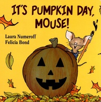 Laura Numeroff et Felicia Bond - It's Pumpkin Day, Mouse!.