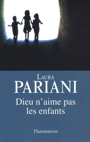 Laura Pariani - Dieu n'aime pas les enfants.