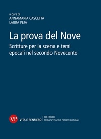 Laura Peja et Annamaria Cascetta - La prova del Nove - Scritture per la scena e temi epocali nel secondo Novecento.