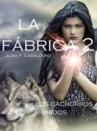  Laura Pérez Caballero - Los cachorros híbridos - La Fábrica, #2.
