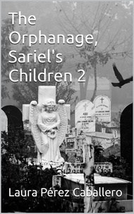  Laura Pérez Caballero - The Orphanage, Sariel's Children 2 - The Orphanage, #2.