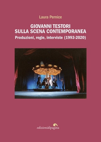 Laura Pernice - Giovanni Testori sulla scena contemporanea - Produzioni, regie, interviste (1993-2020).