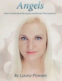 Angels: How to Understand, Recognize, and Receive Their Guidance