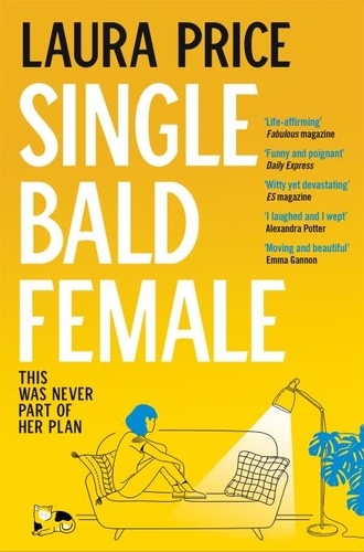 Laura Price - Single Bald Female - The Life-Affirming and Uplifting Story of Love and Friendship.