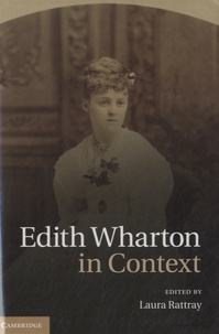 Laura Rattray - Edith Wharton in Context.