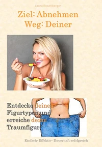 Ziel: Abnehmen Weg: Deiner!