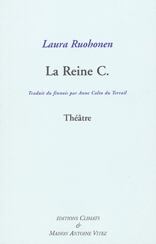 Laura Ruohonen - La Reine C. : Kunningatar K.