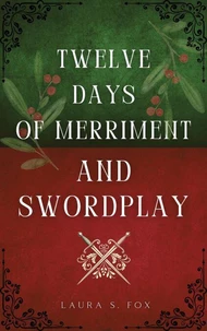 Twelve Days of Merriment and Swordplay