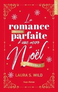 Ebooks complet téléchargement gratuit La romance presque parfaite d'une accro à Noël - L'intégrale MOBI ePub (Litterature Francaise) par Laura S. Wild