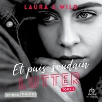 Laura S. Wild et Corentin Lobet - Lutter - Et puis soudain - Tome 02.