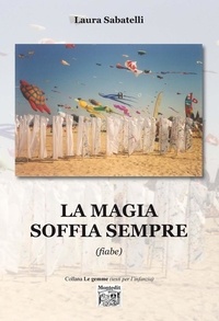 Laura Sabatelli - La magia soffia sempre (fiabe).