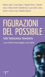 Laura Salvini et Maria Serena Sapegno - Figurazioni del possibile - Sulla fantascienza femminista.