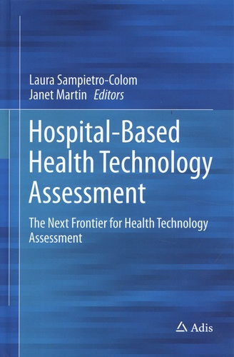 Hospital-Based Health Technology Assessment. The Next Frontier for Health Technology Assessement
