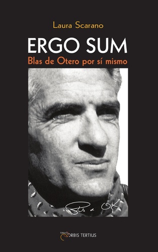 Laura Scarano - Ergo sum - Blas de Otero por si mismo.