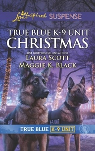 Laura Scott et Maggie K. Black - True Blue K-9 Unit Christmas - Holiday Emergency (True Blue K-9 Unit) / Crime Scene Christmas (True Blue K-9 Unit).