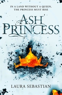 Laura Sebastian - Ash Princess.