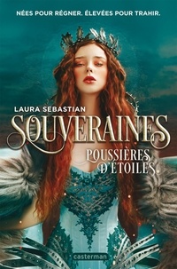 Laura Sebastian - Souveraines Tome 2 : Poussières d'étoiles.