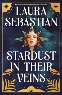 Laura Sebastian - Stardust in their Veins.