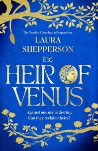 Laura Shepperson - The Heir of Venus - The story of Aeneas as it's never been told before from the Sunday Times bestselling author of The Heroines.