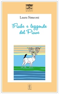 Laura Simeoni - Fiabe e leggende del Piave.