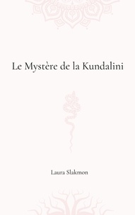 Laura Slakmon - Le mystère de la Kundalini.