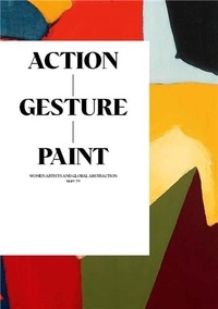 Laura Smith - Action / Gesture / Paint - A global story of women and abstraction 1940-70.