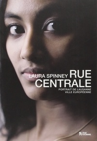Laura Spinney - Rue centrale - Portrait de Lausanne, ville européenne.