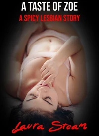 A Taste of Zoe: A Spicy Lesbian Story