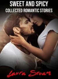 Sweet and Spicy: Collected Romantic Stories