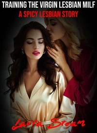 Training the Virgin Lesbian MILF: A Spicy Lesbian Story