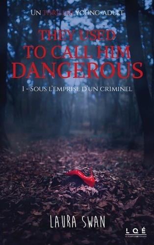 Laura Swan - They used to call him dangerous Tome 1 : Sous l'emprise d'un criminel.