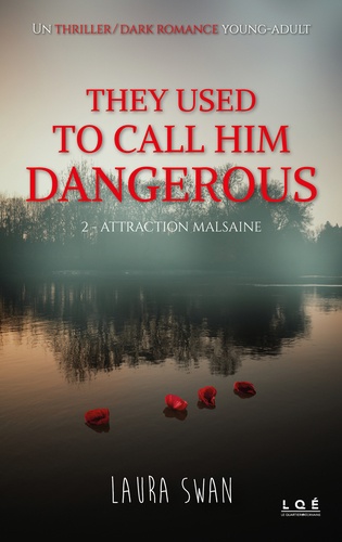 Laura Swan - They used to call him dangerous Tome 2 : Attraction malsaine.