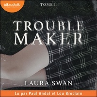 Laura Swan et Lou Broclain - Troublemaker, tome 1.