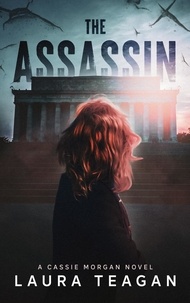  Laura Teagan - The Assassin - The Cassie Morgan Series.