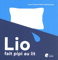 Laura Thaens et Klaar Hammenecker - Lio  : Lio fait pipi au lit.