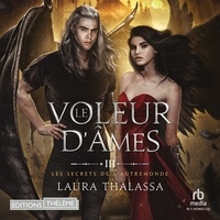 Laura Thalassa et Emeraude Stephane - Le voleur d'âmes - Les secrets de l'AutreMonde, T3.