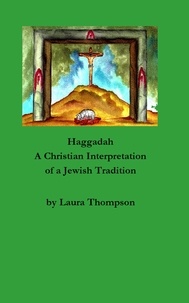 Laura Thompson - Haggadah: A Christian Interpretation of a Jewish Tradition.