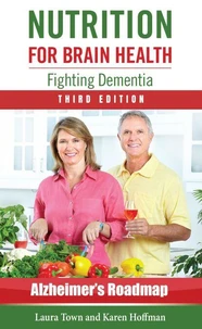 Nutrition for Brain Health: Fighting Dementia, Third Edition
