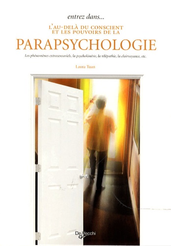 Laura Tuan - Entrez dans... l'au-delà du conscient et les pouvoirs de la parapsychologie.
