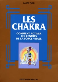 Les Chakra. Comment Activer Les Centres De La Force Vitale