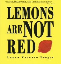 Laura Vaccaro Seeger - Lemons Are Not Red.