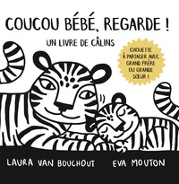 Laura Van Bouchout et Eva Mouton - Coucou Bébé, regarde ! - Un livre de câlins.