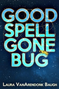  Laura VanArendonk Baugh - Good Spell Gone Bug.