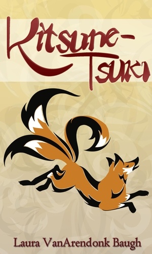  Laura VanArendonk Baugh - Kitsune-Tsuki - Kitsune Tales, #1.