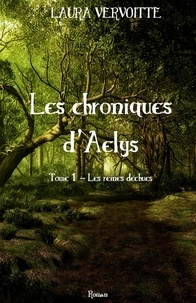 Laura Vervoitte - Les Chroniques d'Aelys - Tome 1 : Les reines déchues.
